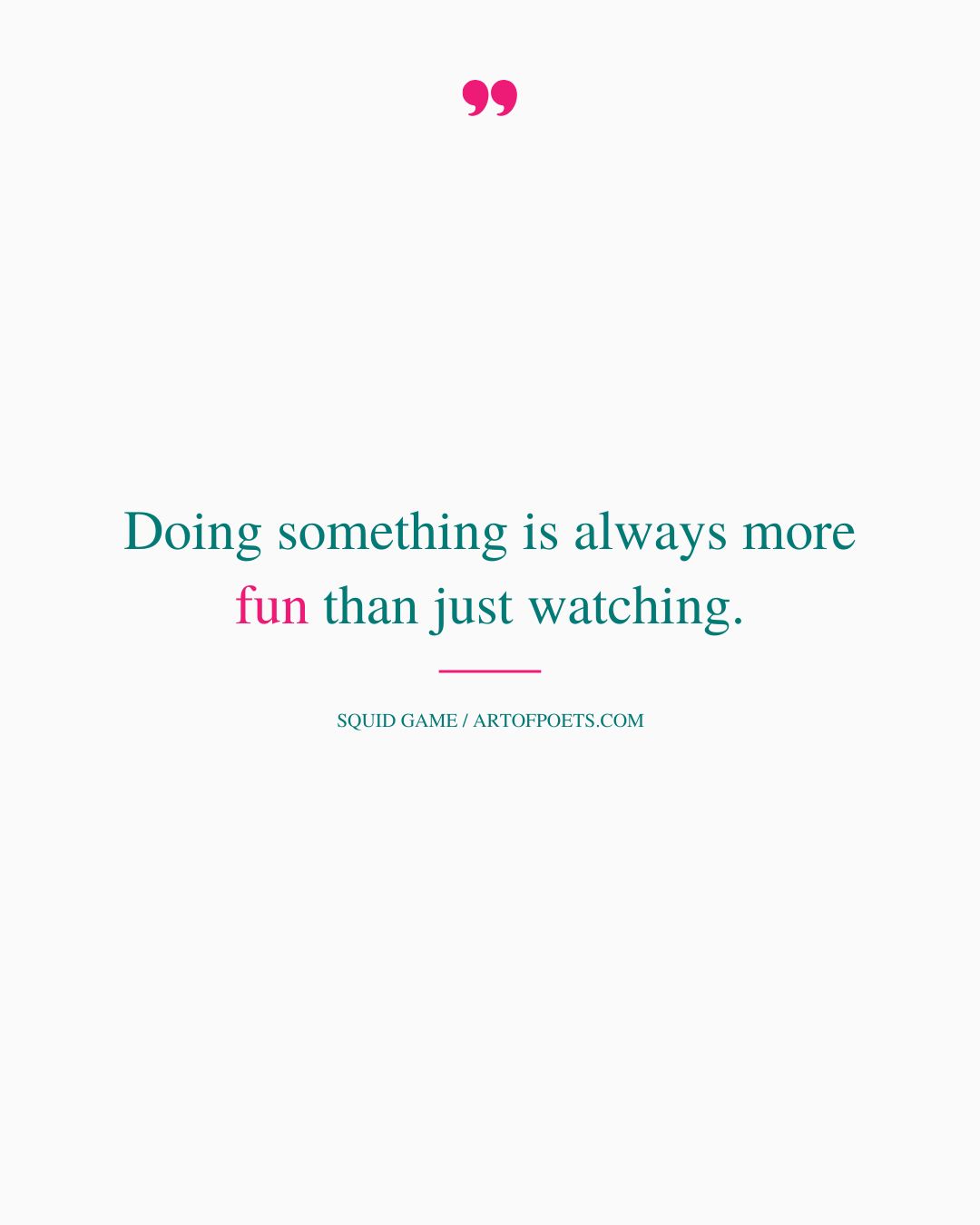 Doing something is always more fun than just watching
