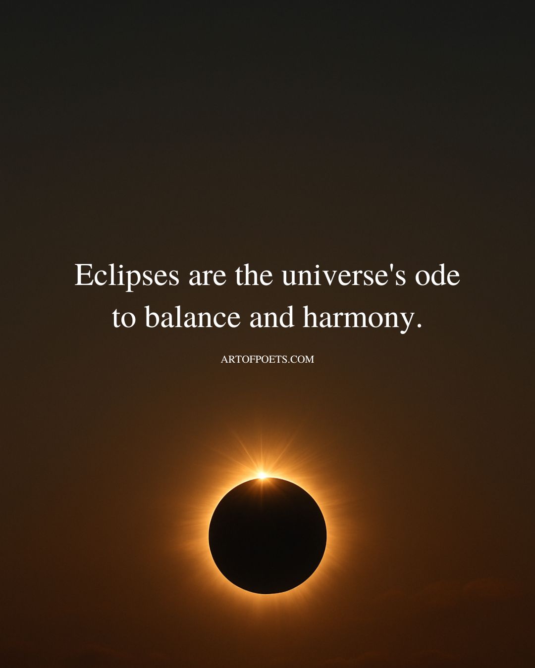 Eclipses are the universes ode to balance and harmony