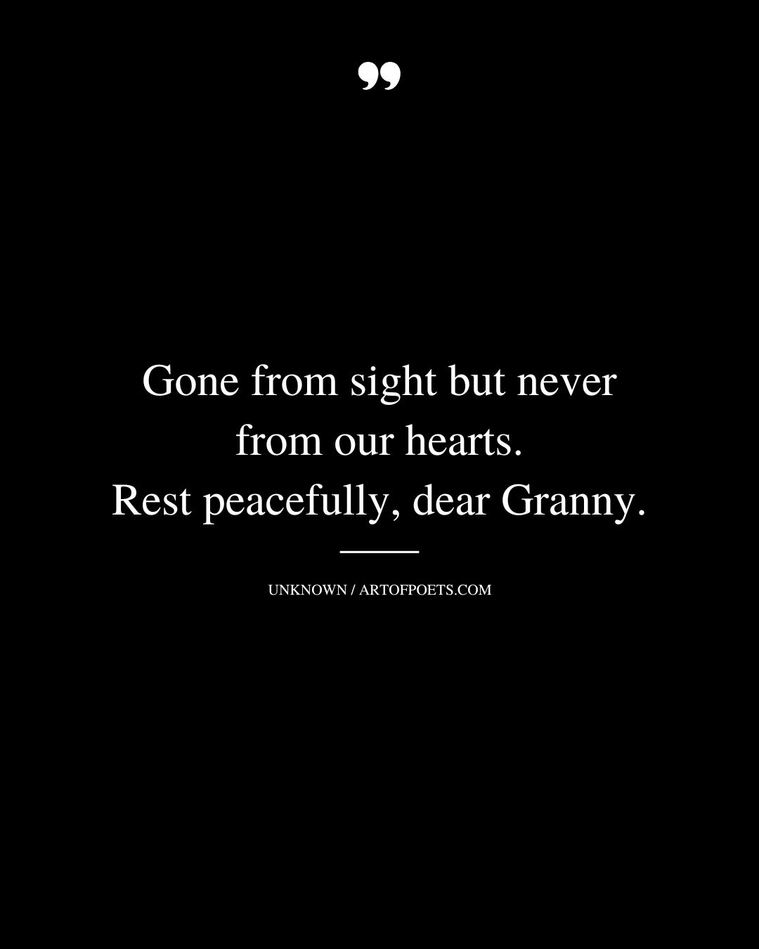Gone from sight but never from our hearts. Rest peacefully dear Granny 1
