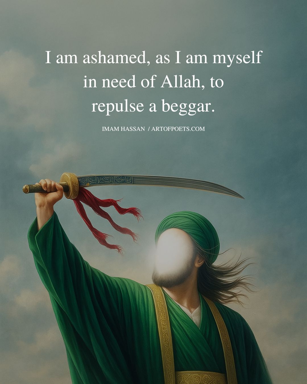 I am ashamed as I am myself in need of Allah to repulse a beggar
