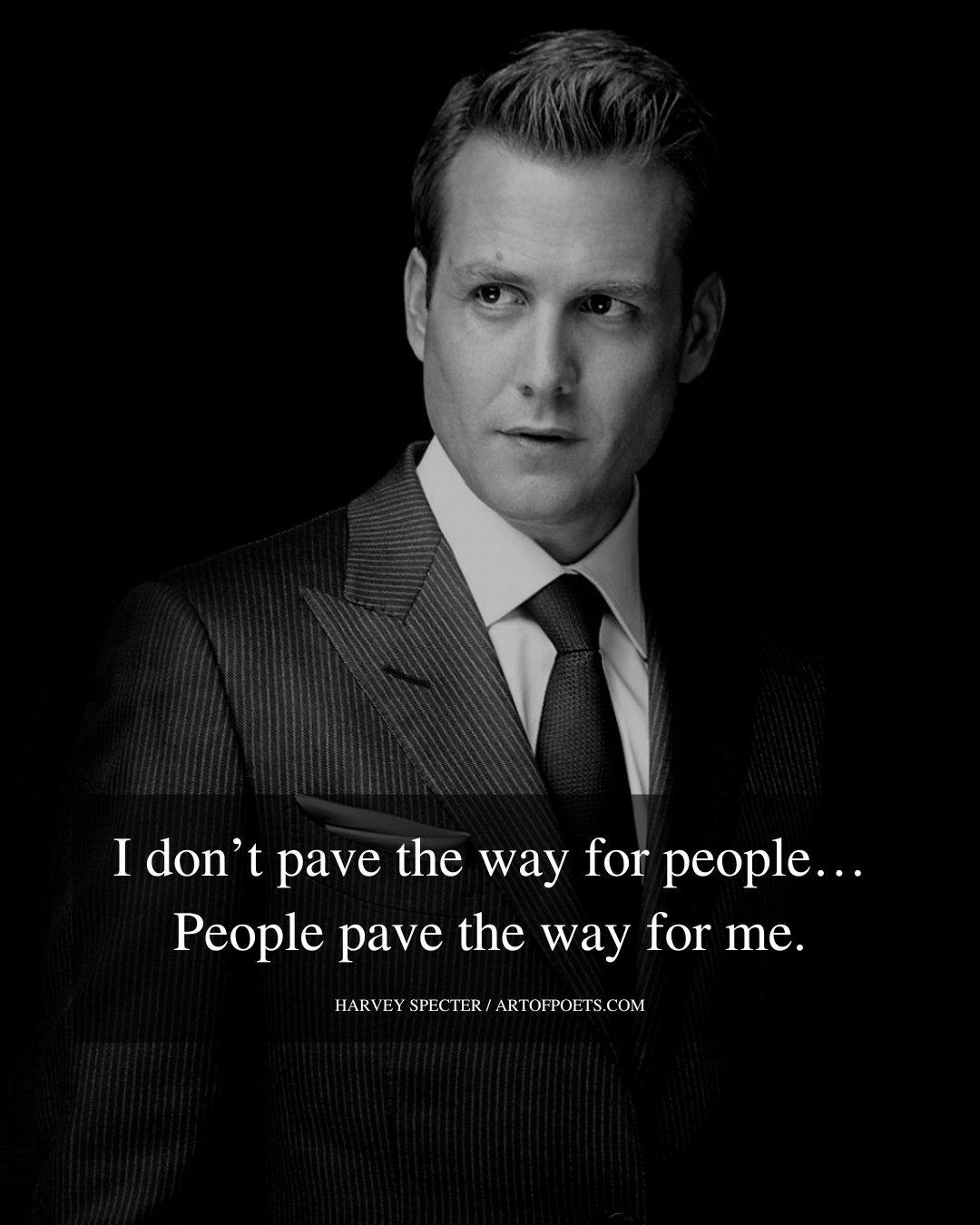 I dont pave the way for people… People pave the way for me