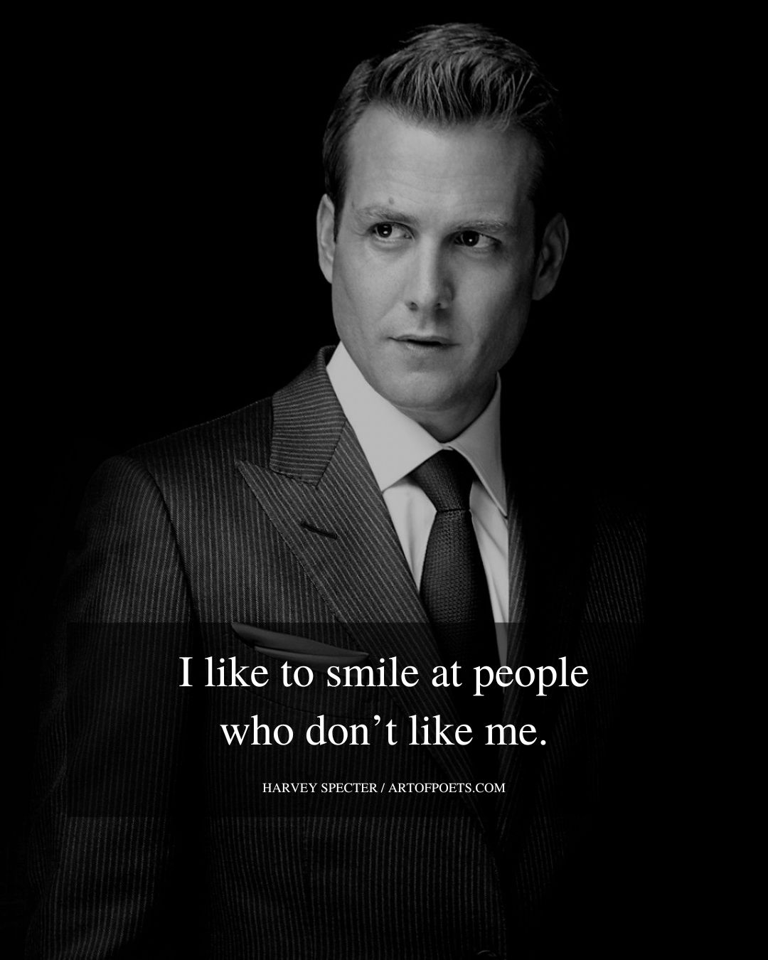I like to smile at people who dont like me 1