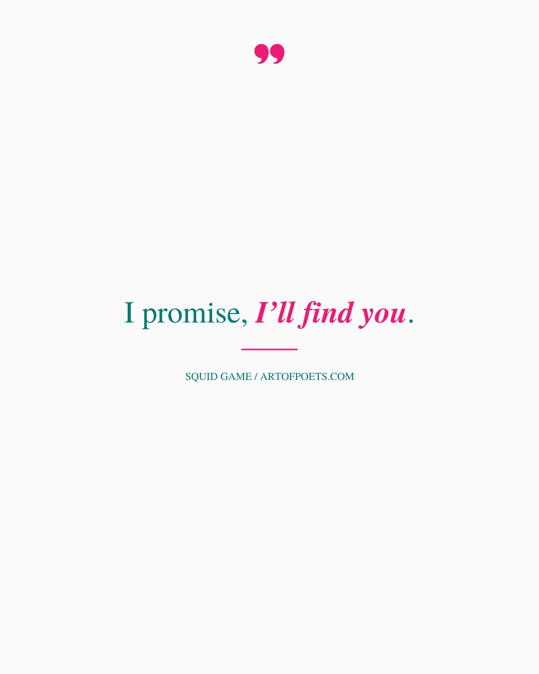 I promise Ill find you