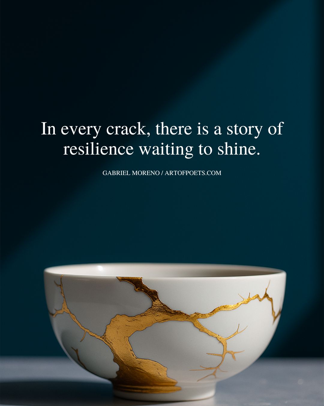 In every crack there is a story of resilience waiting to shine. – Gabriel Moreno