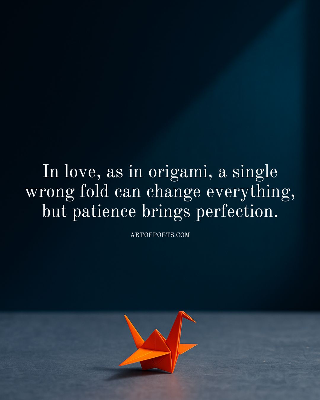 In love as in origami a single wrong fold can change everything but patience brings perfection