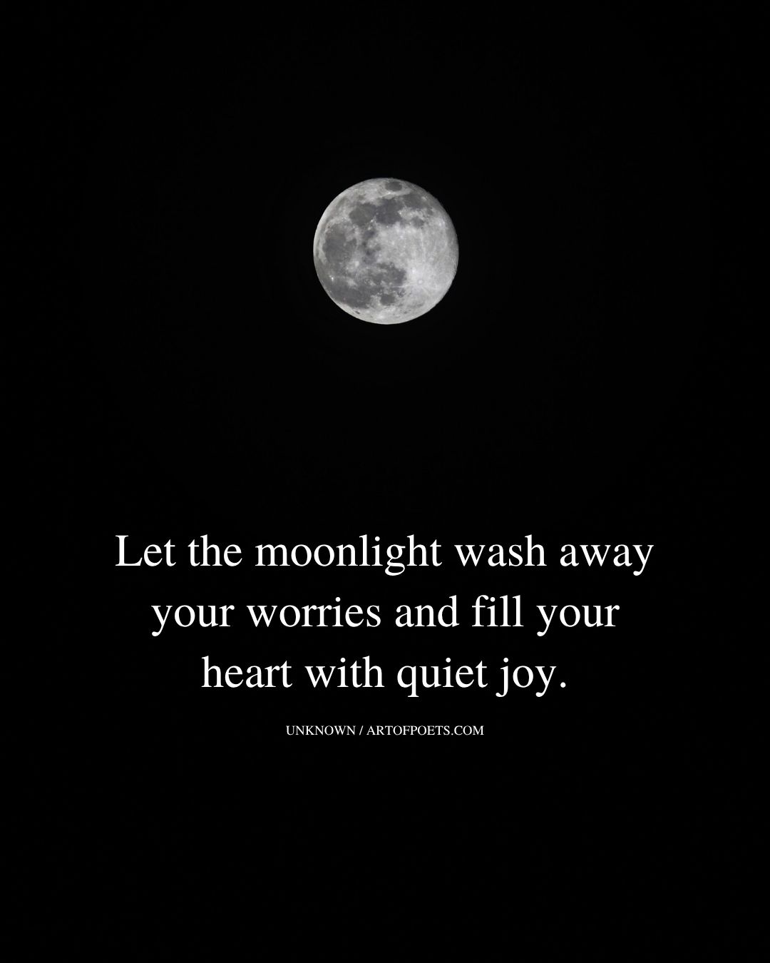 Let the moonlight wash away your worries and fill your h