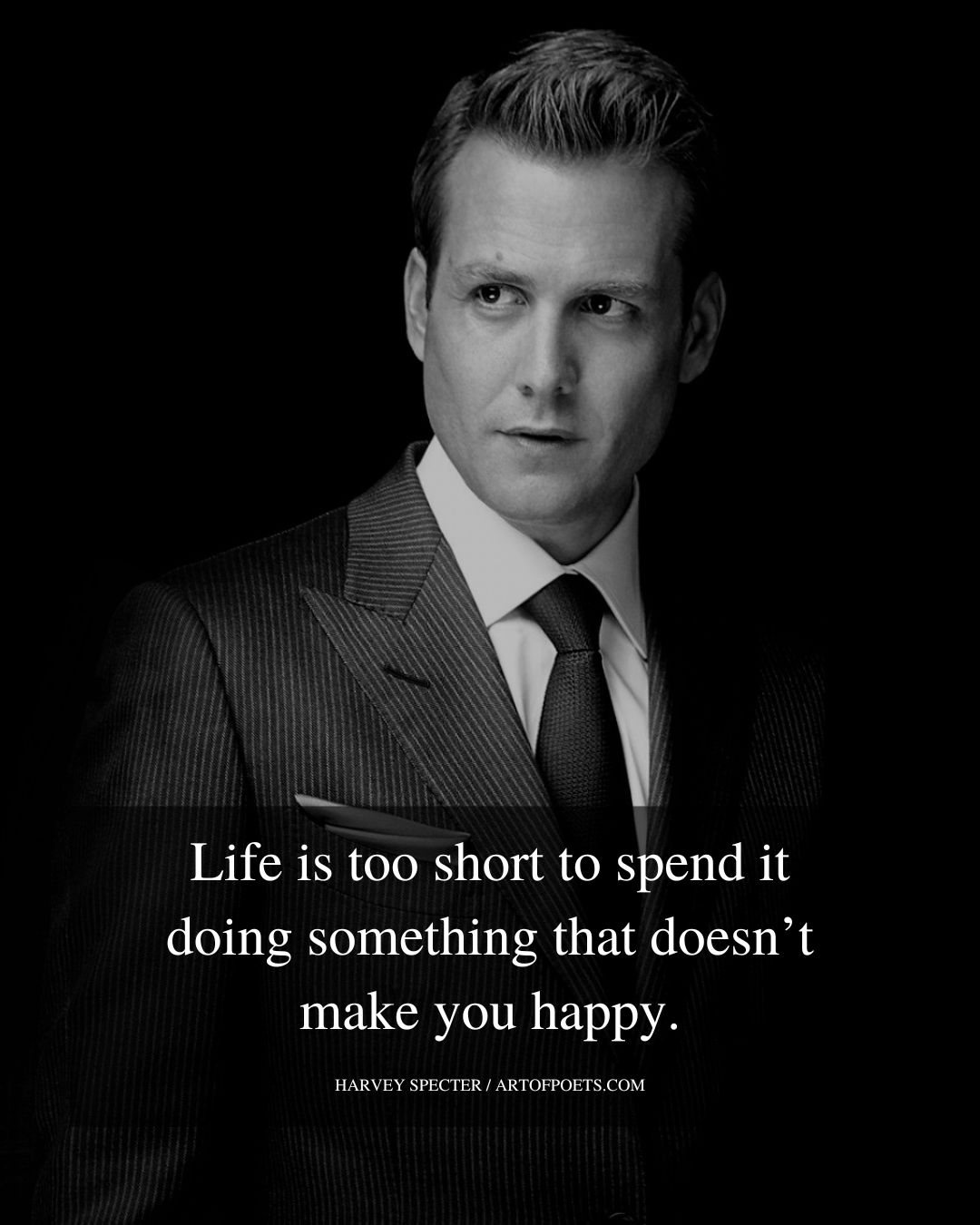 Life is too short to spend it doing something that doesnt