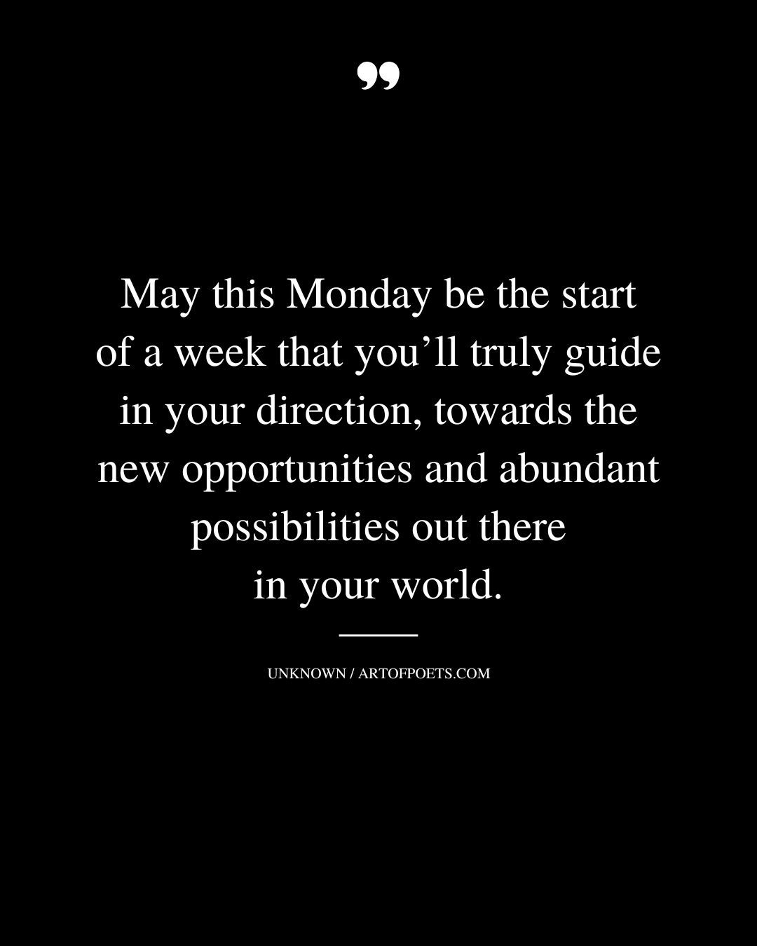 May this Monday be the start of a week that youll truly guide in your direction