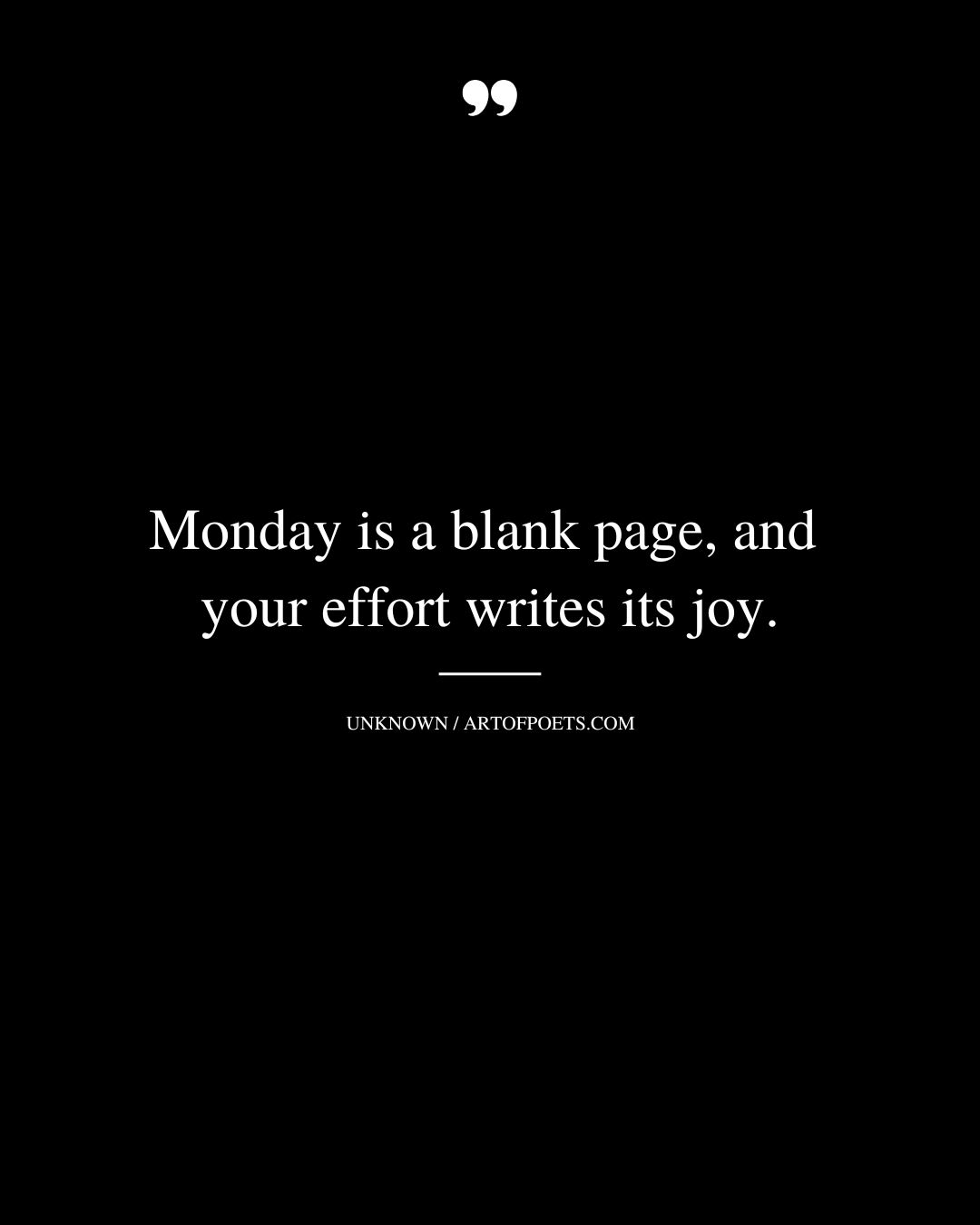 Monday is a blank page and your effort writes its joy