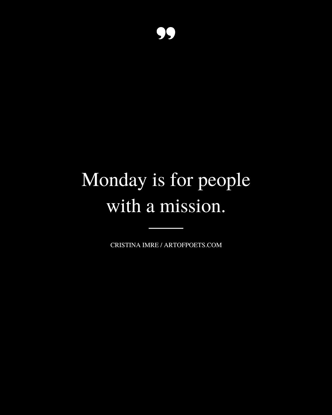 Monday is for people with a mission