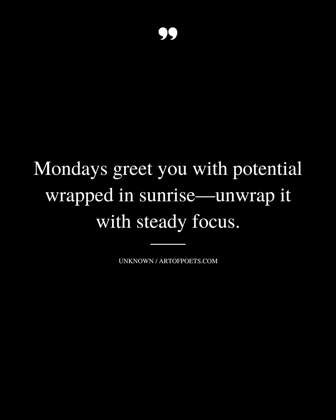 Mondays greet you with potential wrapped in sunrise—unwrap it with steady focus