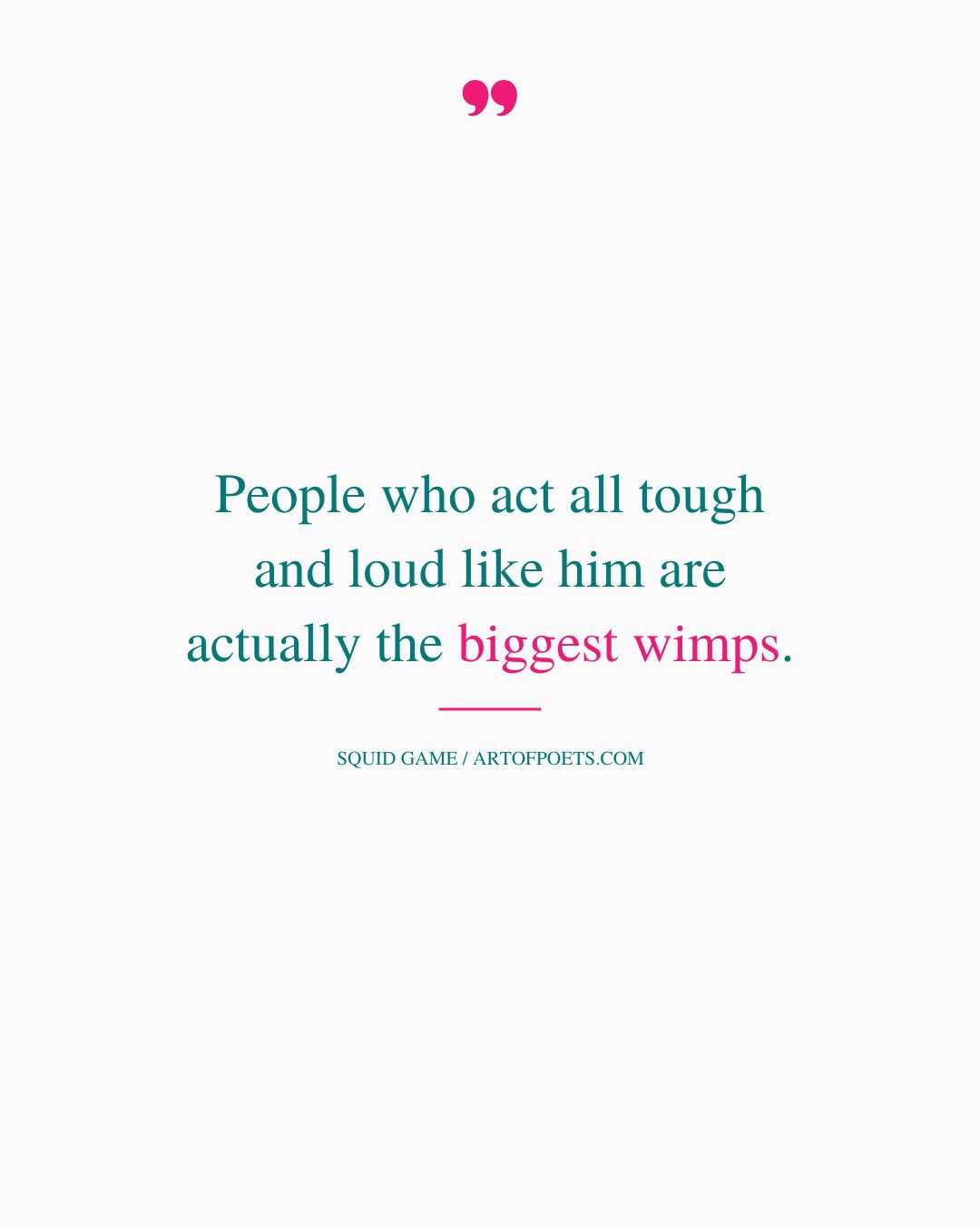 People who act all tough and loud like him are actually the biggest wimps