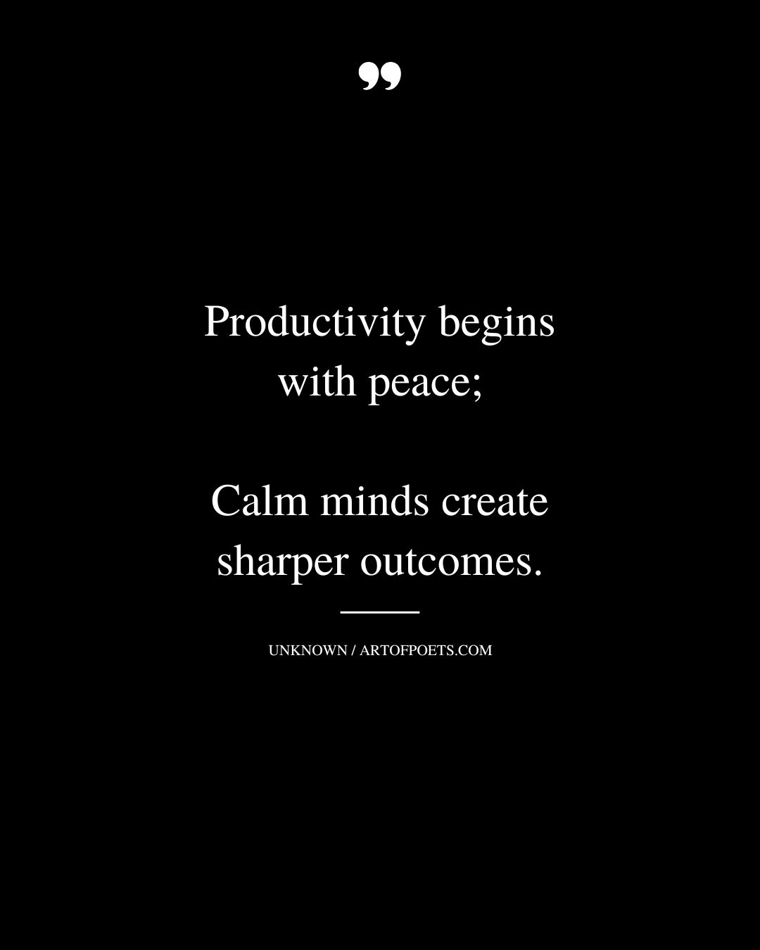 Productivity begins with peace calm minds create sharper outcomes