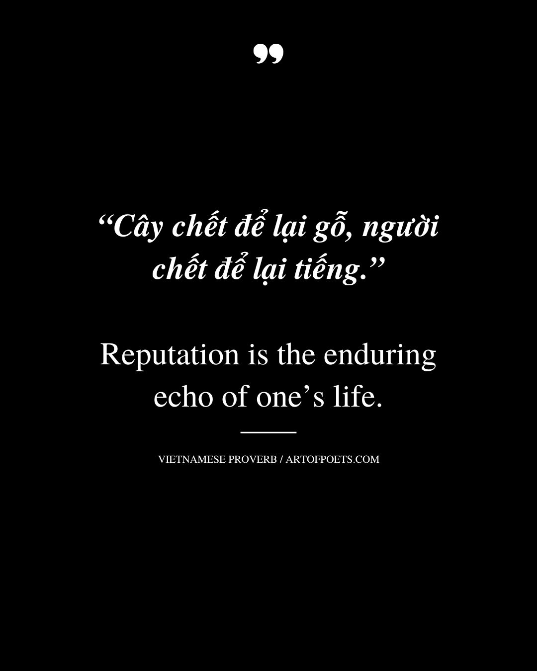 Reputation is the enduring echo of ones life
