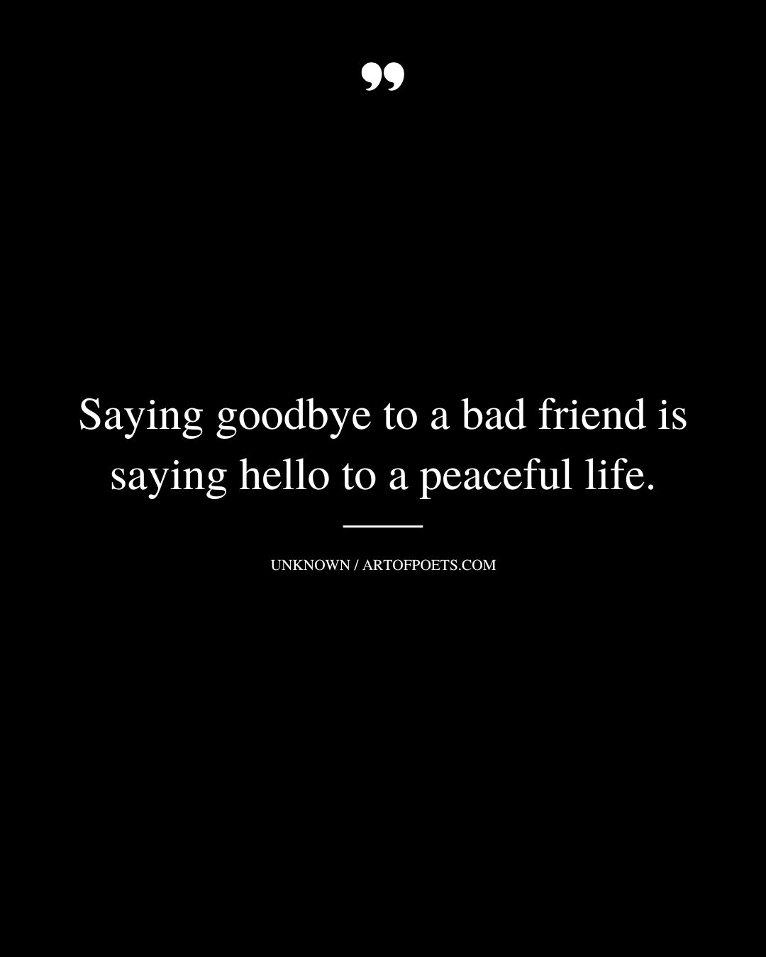 Saying goodbye to a bad friend is saying hello to a peaceful life