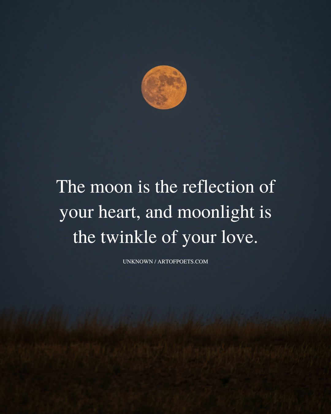 The moon is the reflection of your heart and moonlight is the t