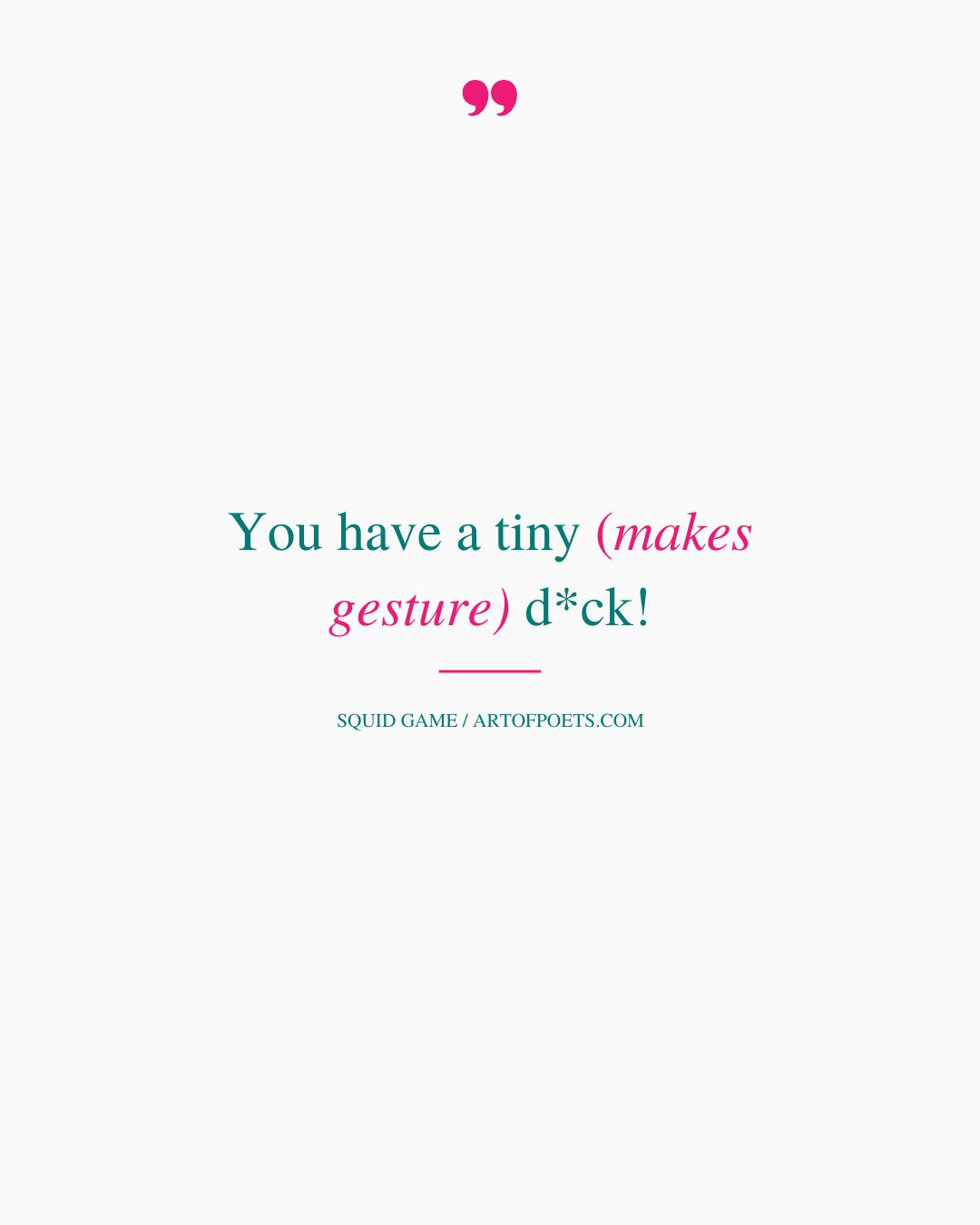 You have a tiny makes gesture dck 1
