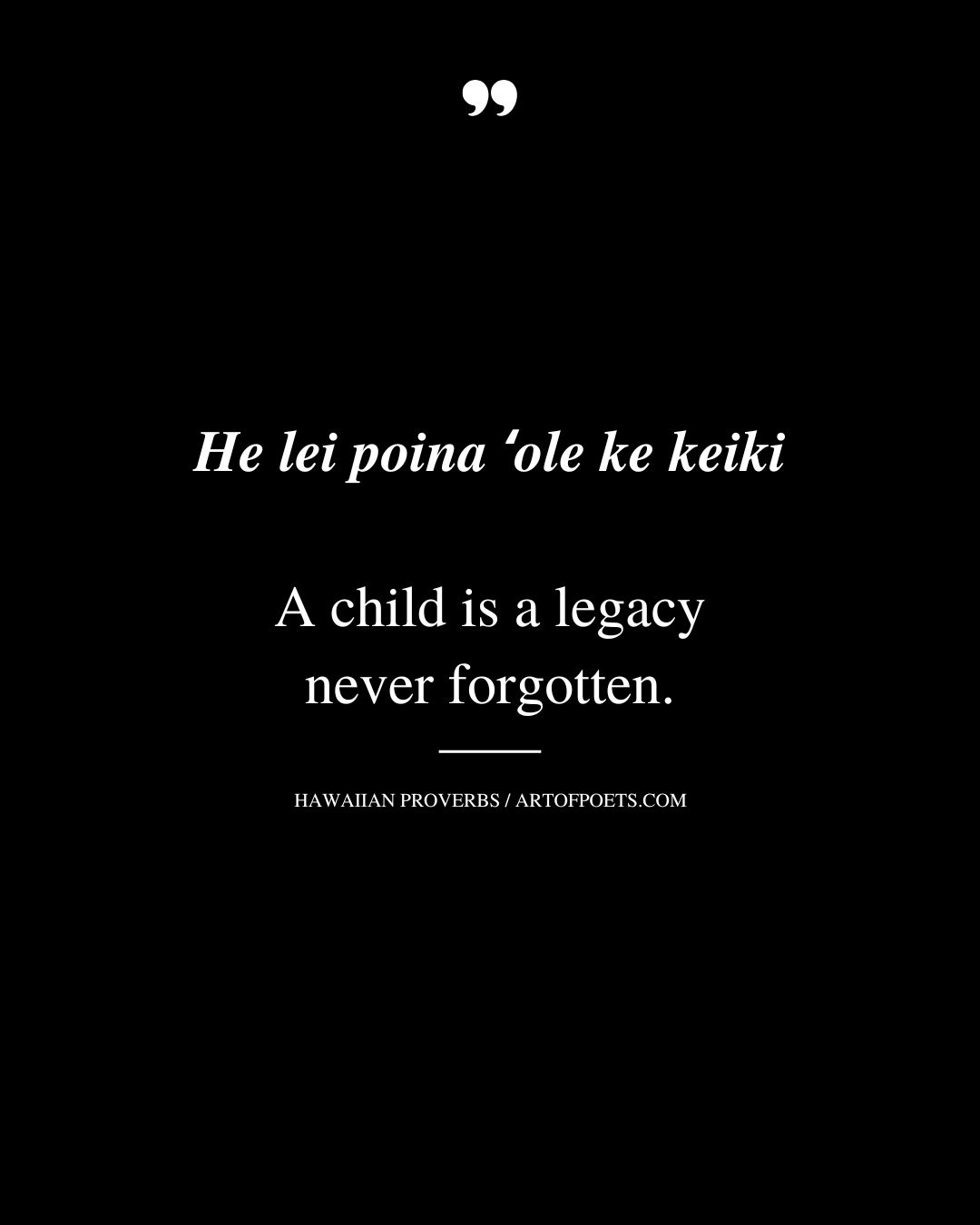 A child is a legacy never forgotten