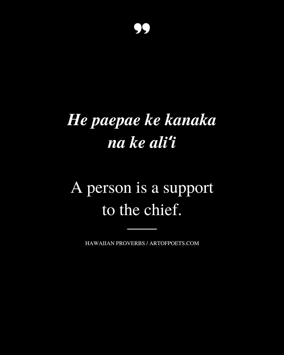 A person is a support to the chief