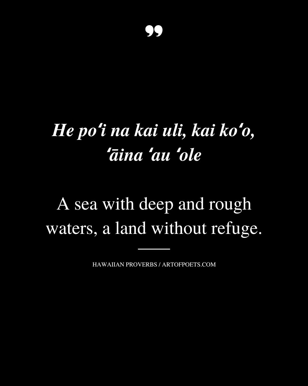 A sea with deep and rough waters a land without refuge
