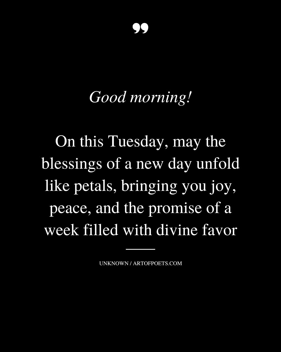 Good morning On this Tuesday may the blessings of a new day unfold like