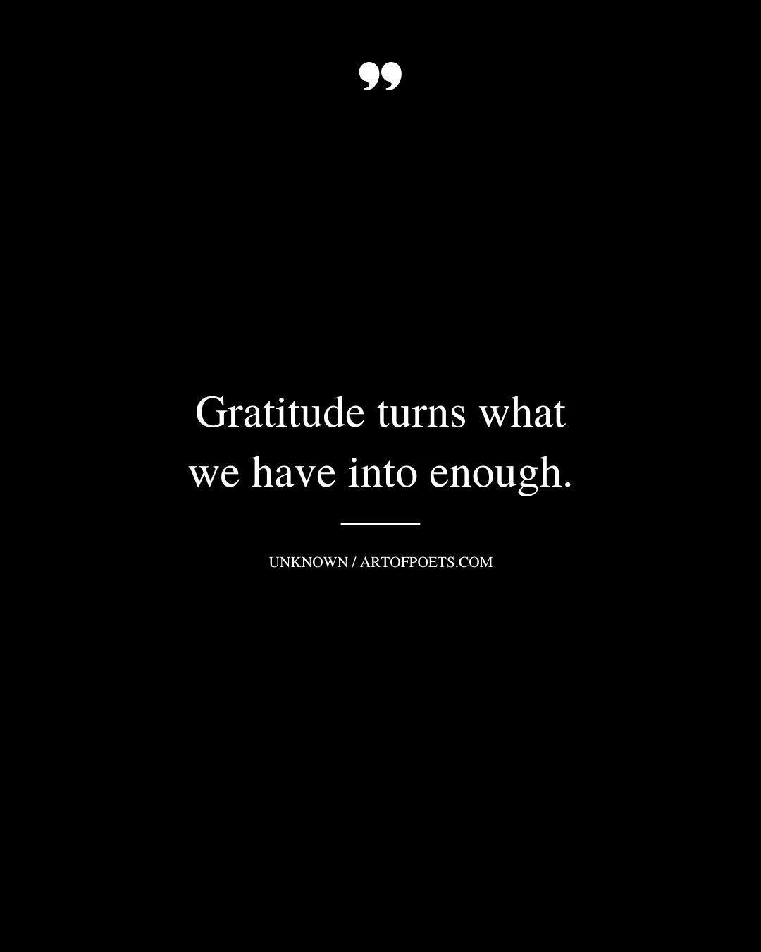 Gratitude turns what we have into enough. Aeso