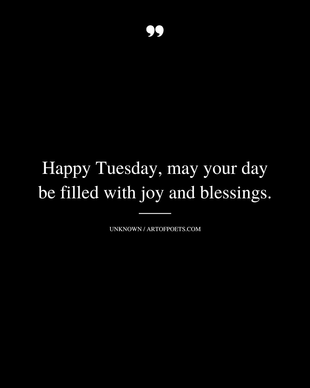 Happy Tuesday may your day be filled with joy and blessings
