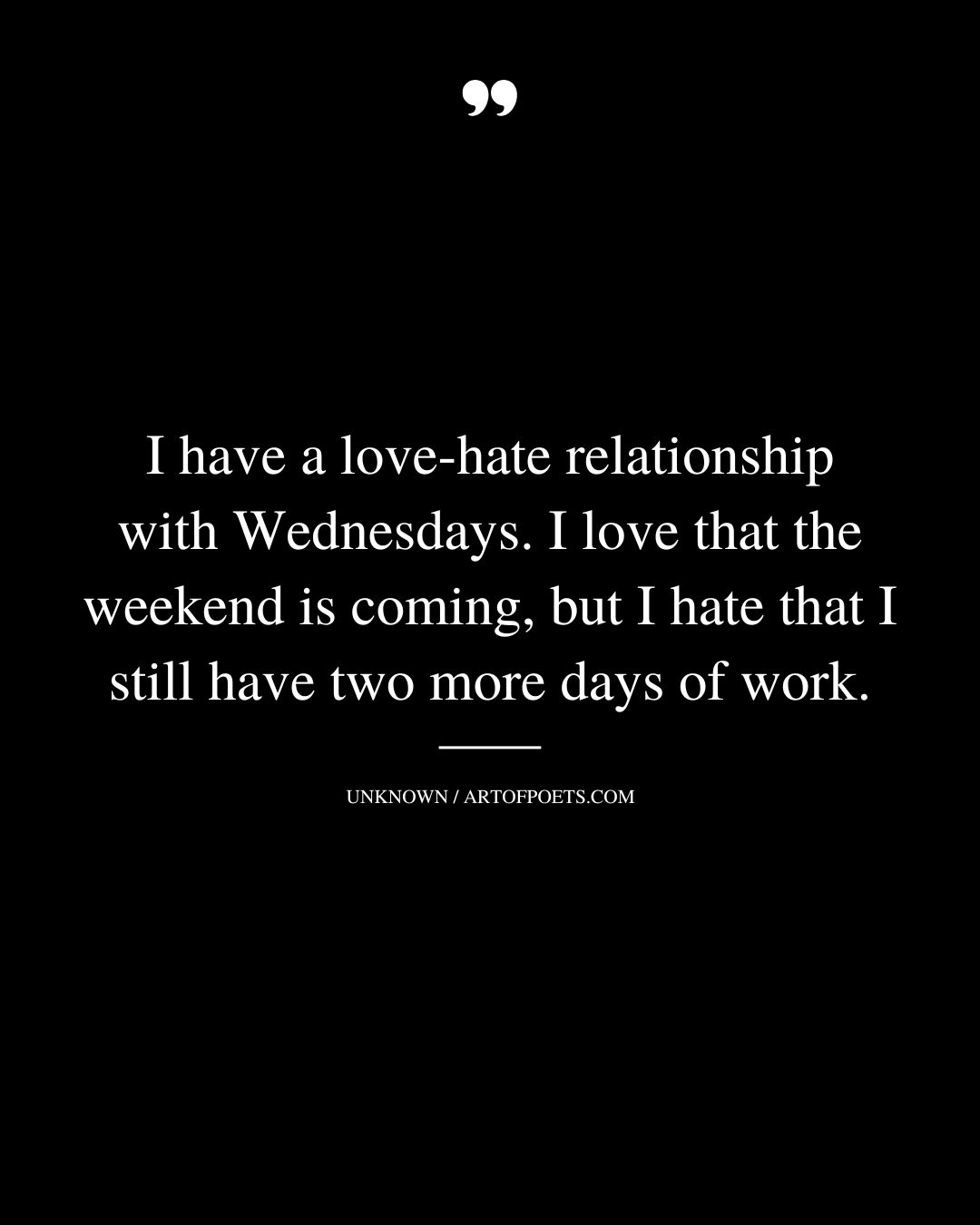 I have a love hate relationship with Wednesdays 1