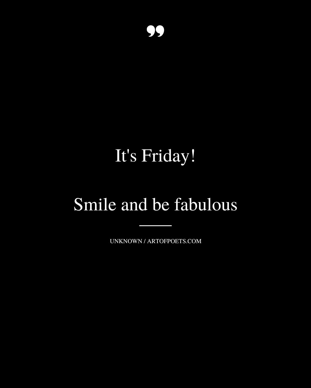 Its Friday Smile and be fabulous