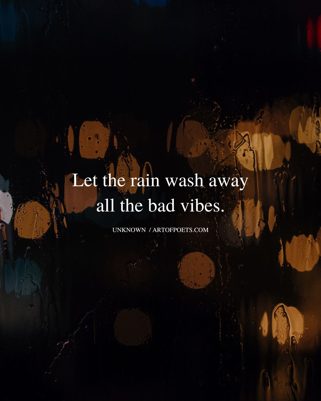 Let the rain wash away all the bad vibes