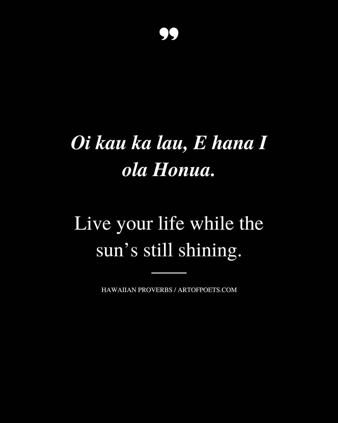 Live your life while the suns still shining