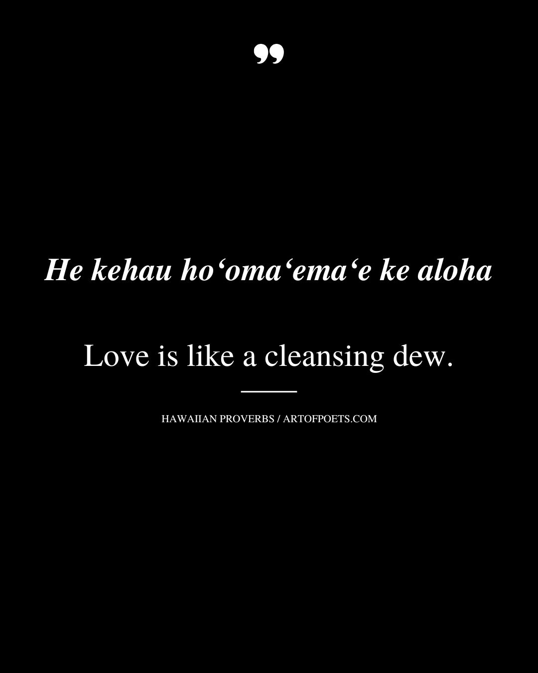 Love is like a cleansing dew