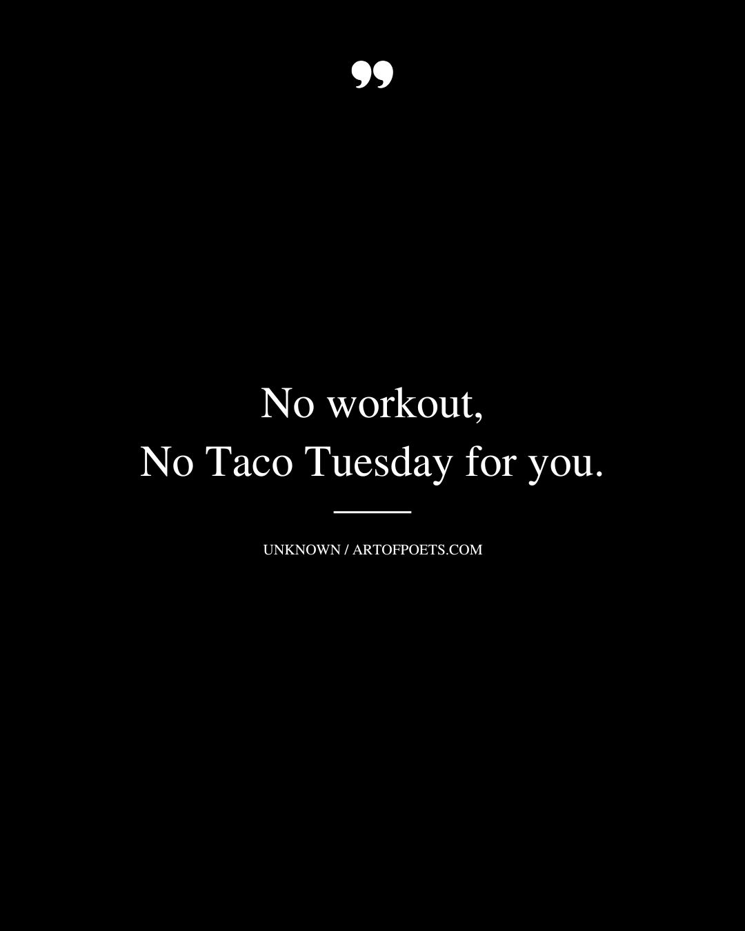 No workout. No Taco Tuesday for you