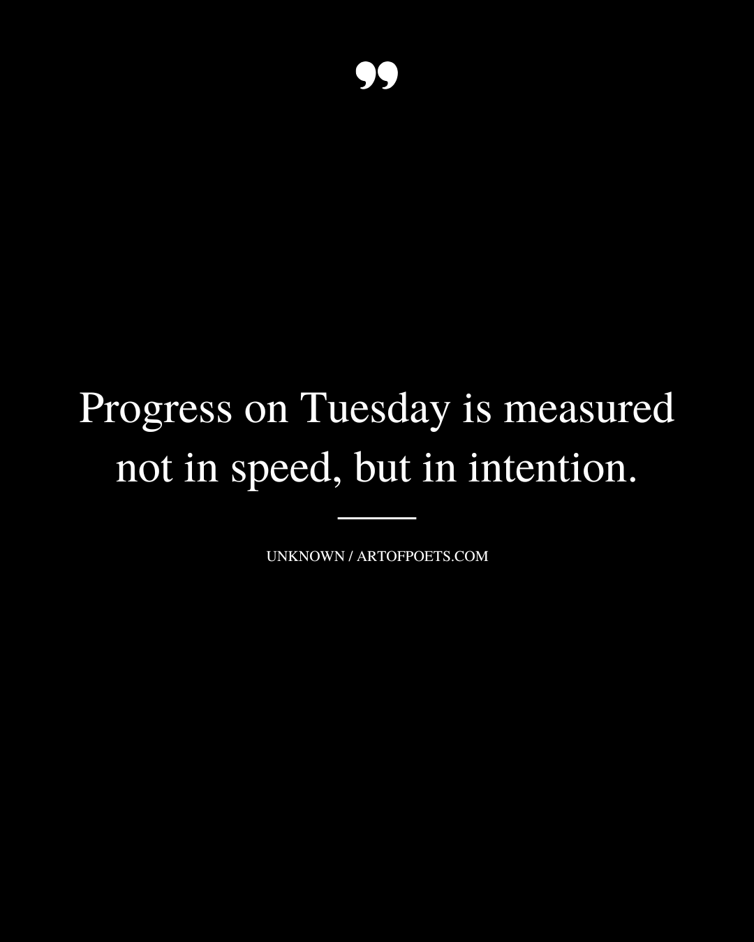 Progress on Tuesday is measured not in speed but in intention
