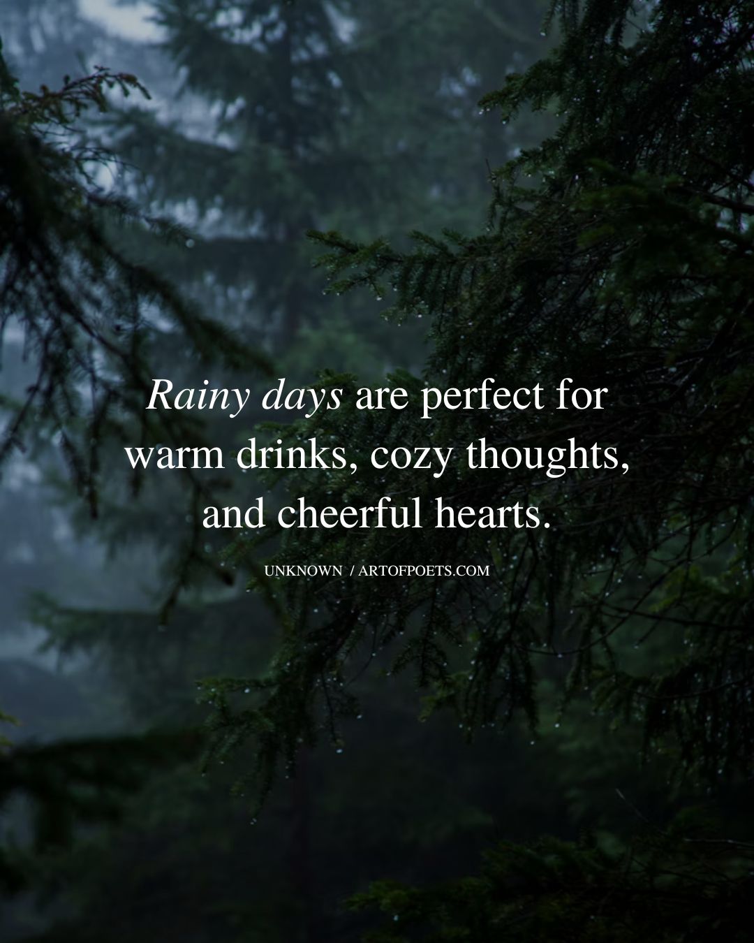 Rainy days are perfect for warm drinks cozy thoughts and cheerful hearts