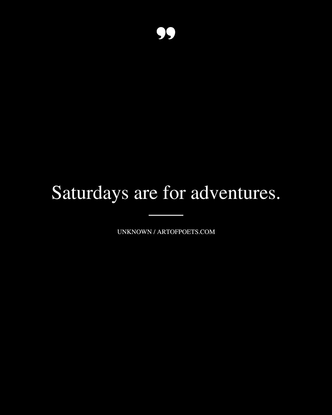 Saturdays are for adventures