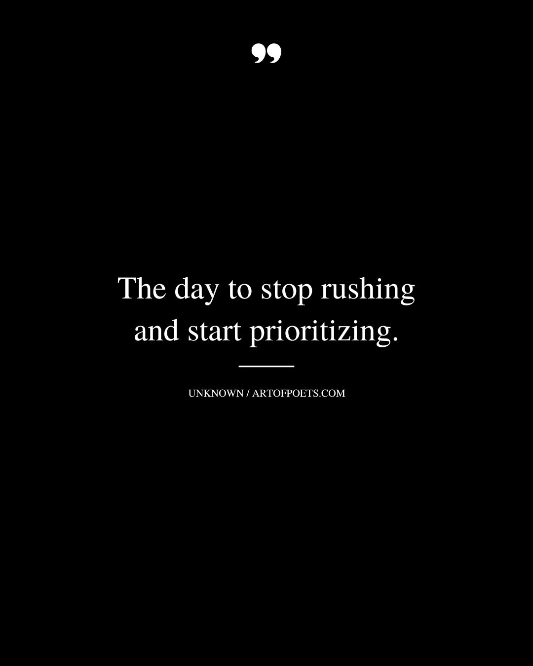 The day to stop rushing and start prioritizing