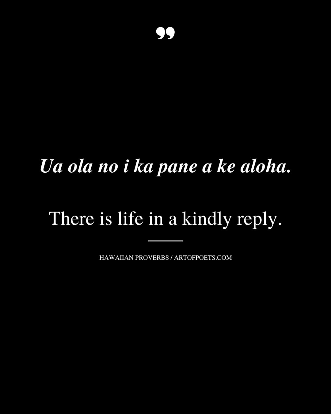 There is life in a kindly reply 1