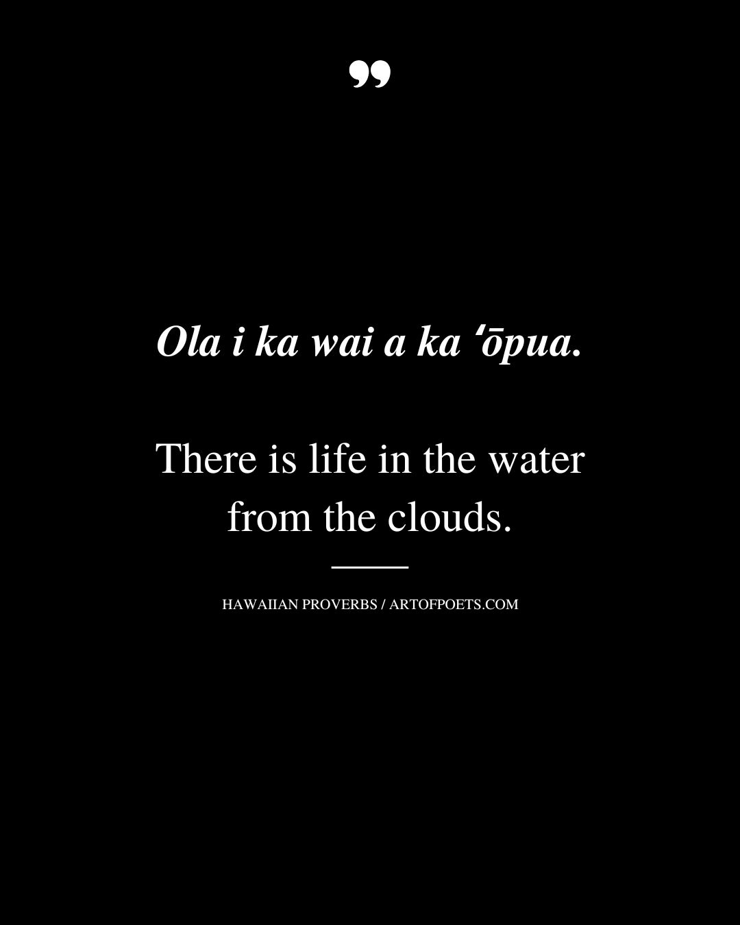 There is life in the water from the clouds