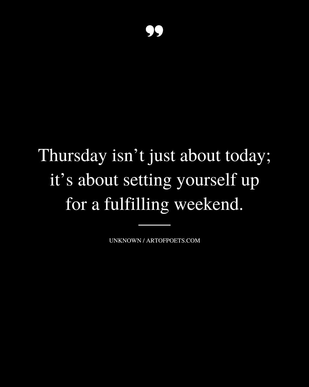 Thursday isnt just about today—its about setting yourself up for a fulfilling weekend