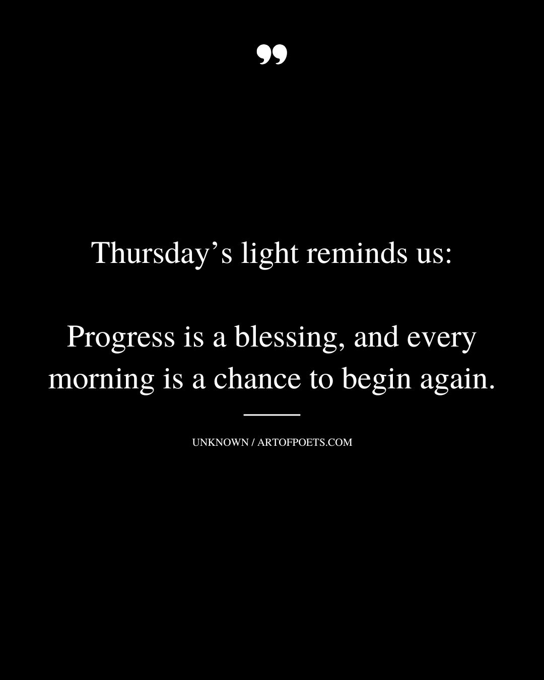 Thursdays light reminds us progress is a blessing and every morning is a chance to begin again 1
