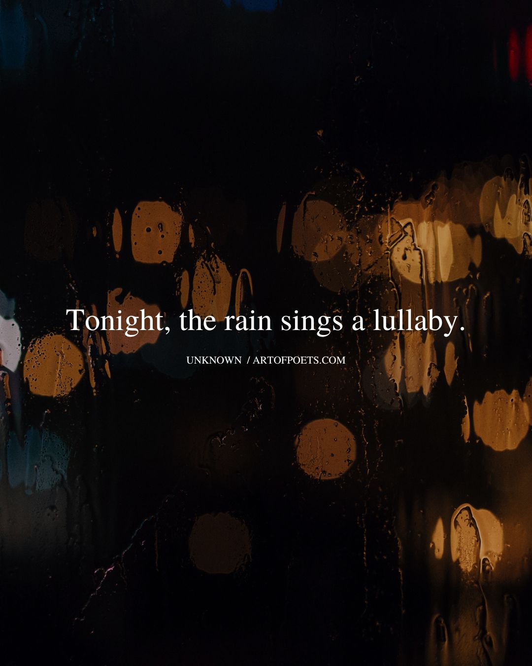 Tonight the rain sings a lullaby