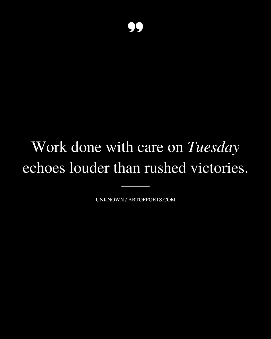 Work done with care on Tuesday echoes louder than rushed victories