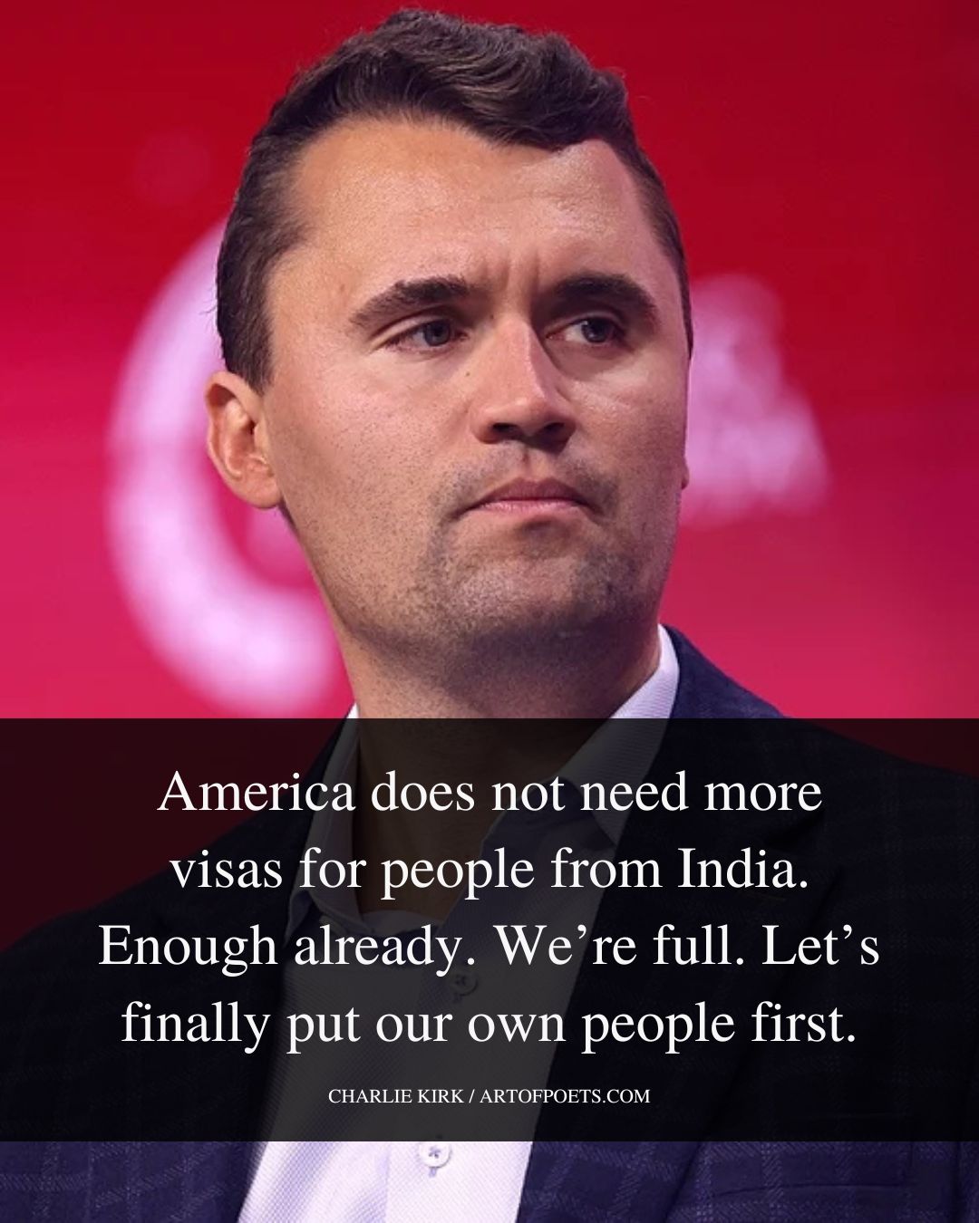 America does not need more visas for people from India. Enough already. Were full