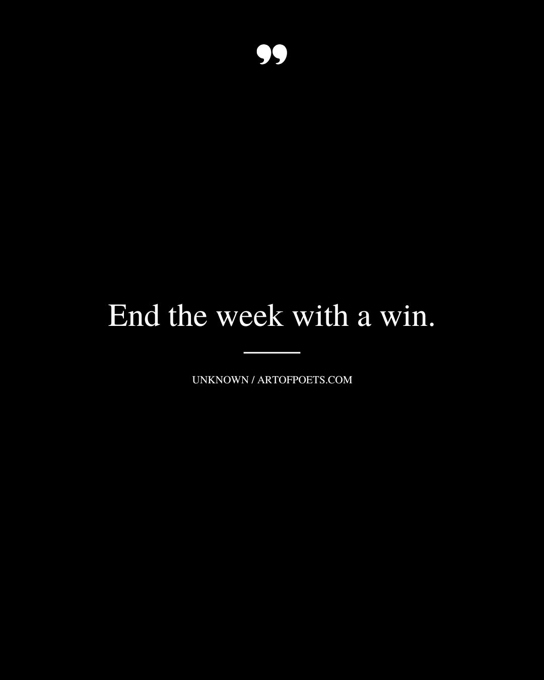 End the week with a win