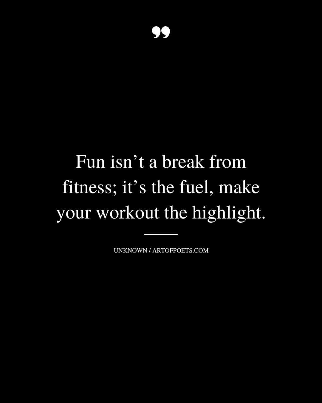 Fun isnt a break from fitness its the fuel make your workout the highlight