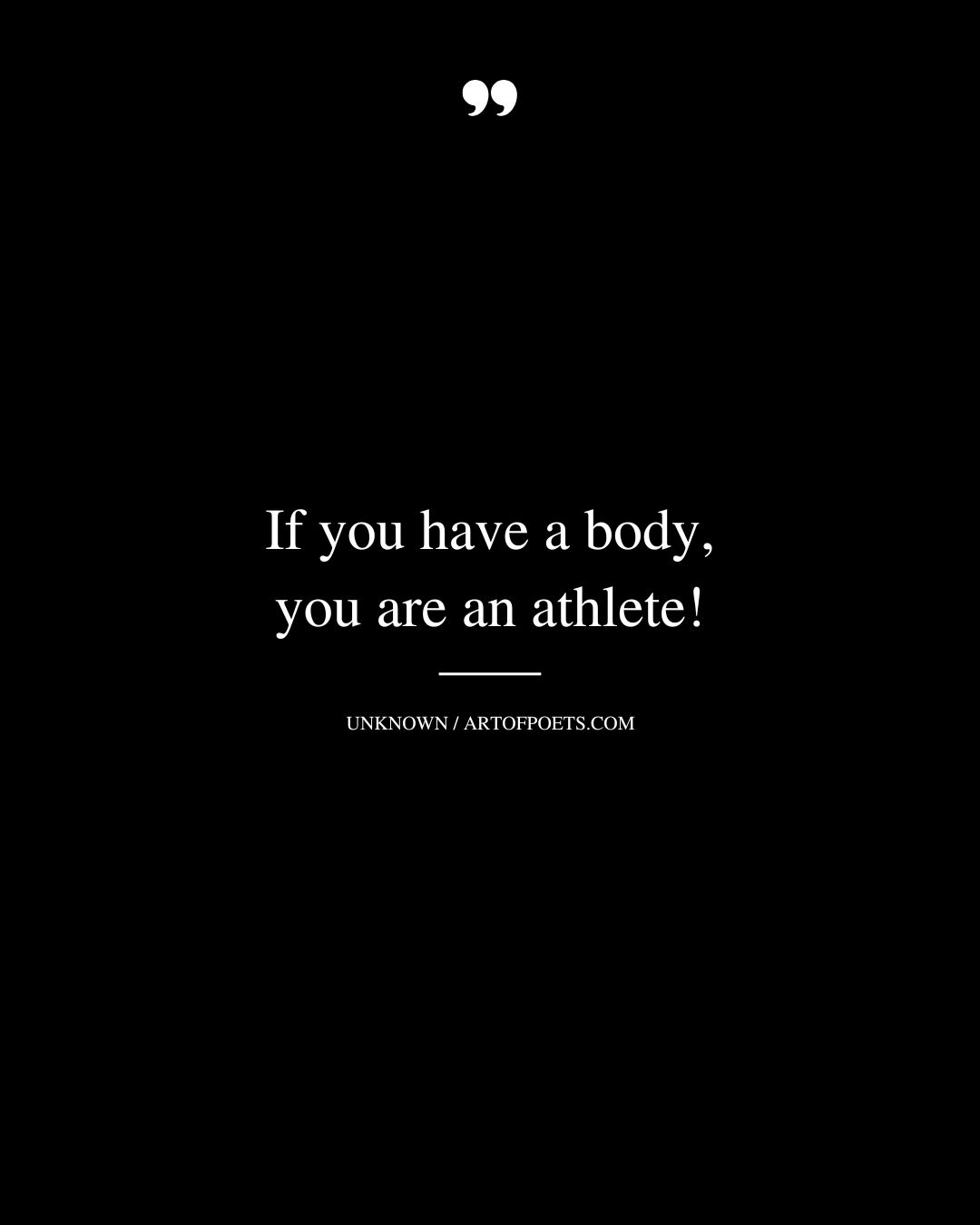 If you have a body you are an athlete