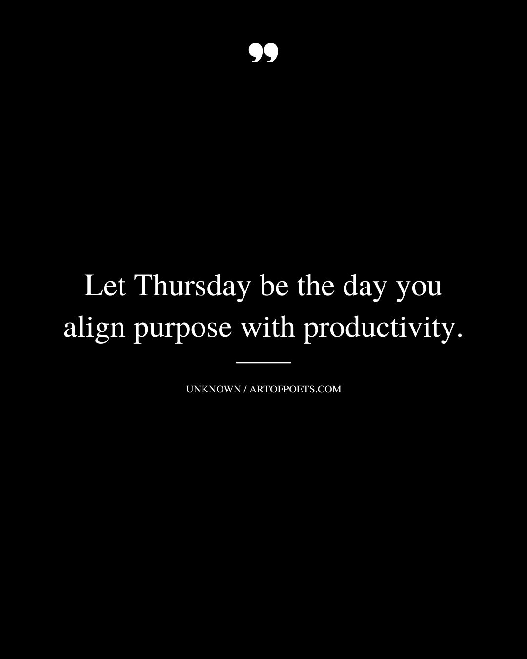 Let Thursday be the day you align purpose with productivity