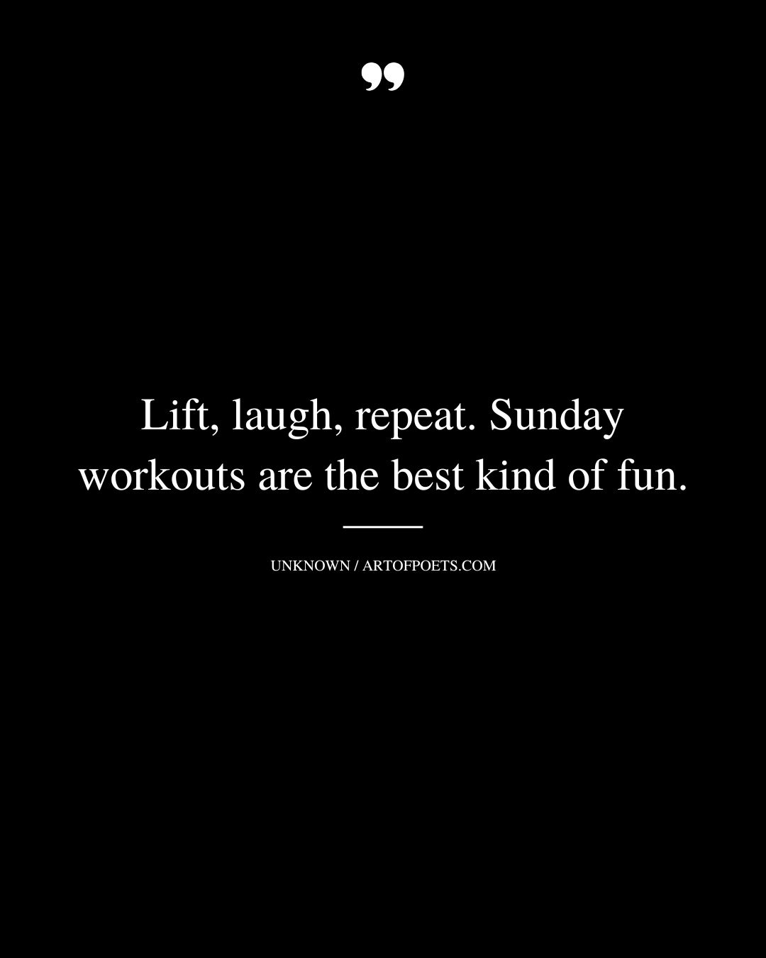Lift laugh repeat. Sunday workouts are the best kind of fun