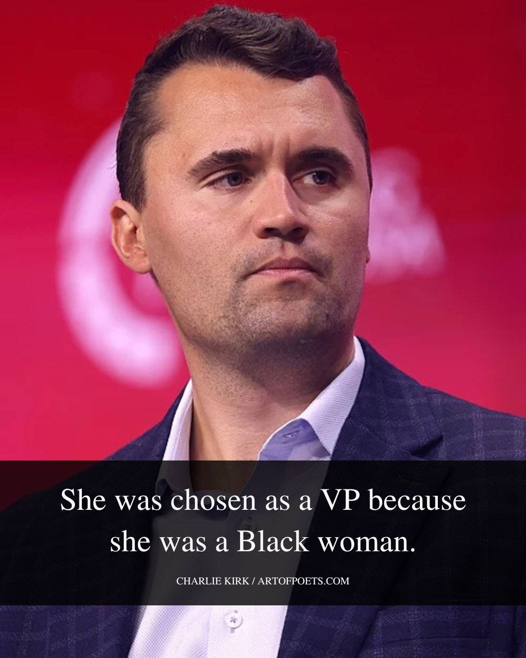 She was chosen as a VP because she was a Black woman